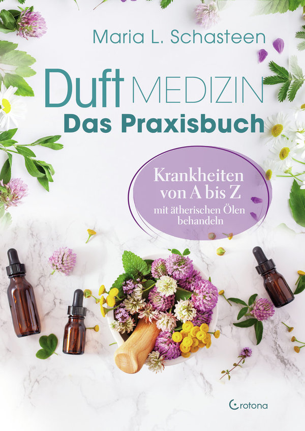 Duftmedizin Das Praxisbuch v. Maria L. Schasteen